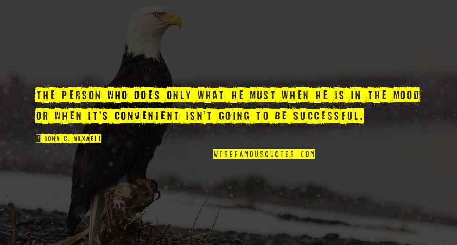 Unity And Equality Quotes By John C. Maxwell: The person who does only what he must Unity And Equality Quotes By John C. Maxwell: The person who does only what he must