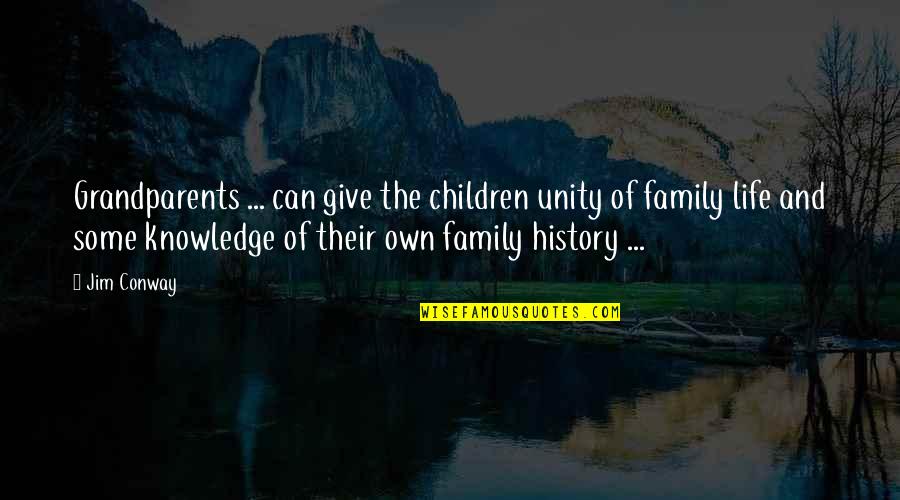 Unity And Family Quotes By Jim Conway: Grandparents ... can give the children unity of