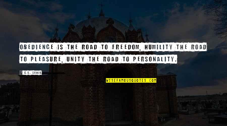 Unity And Freedom Quotes By C.S. Lewis: Obedience is the road to freedom, humility the