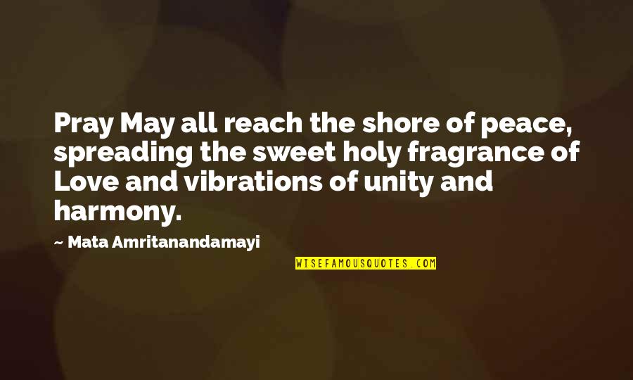 Unity And Harmony Quotes By Mata Amritanandamayi: Pray May all reach the shore of peace,