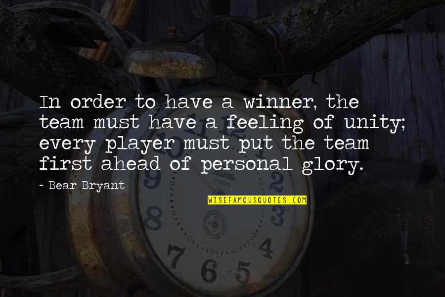 Unity As A Team Quotes By Bear Bryant: In order to have a winner, the team