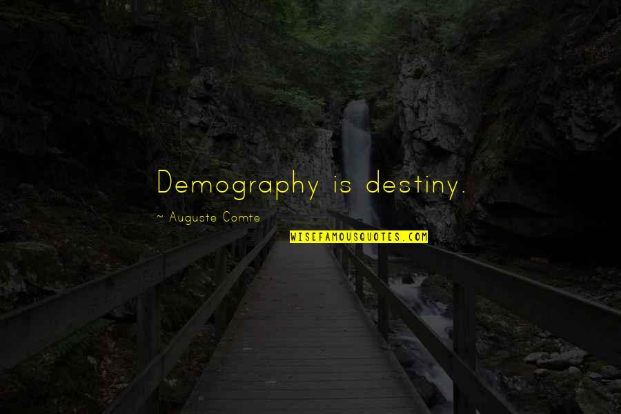 Unity Christian Quotes By Auguste Comte: Demography is destiny. Unity Christian Quotes By Auguste Comte: Demography is destiny.
