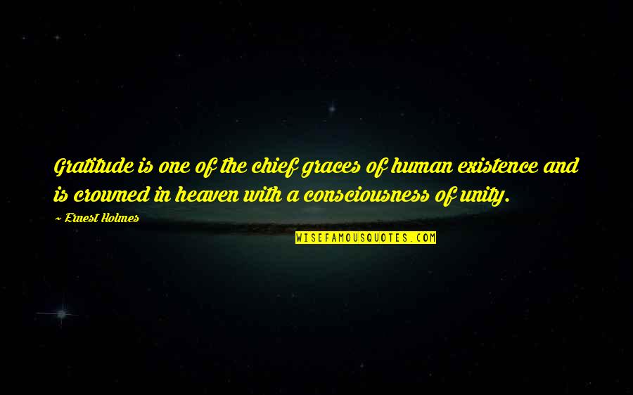 Unity Consciousness Quotes By Ernest Holmes: Gratitude is one of the chief graces of