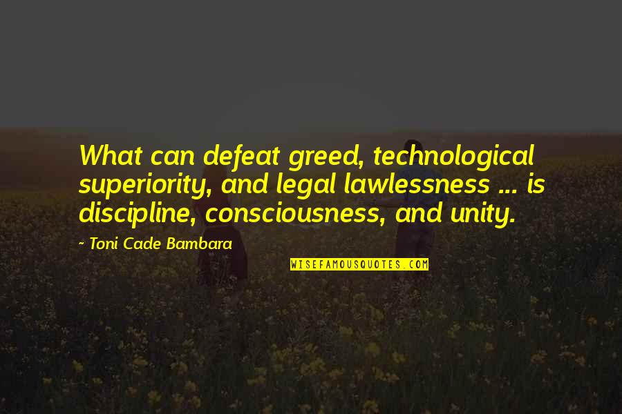 Unity Consciousness Quotes By Toni Cade Bambara: What can defeat greed, technological superiority, and legal