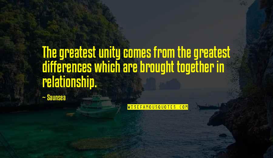 Unity In A Relationship Quotes By Saunsea: The greatest unity comes from the greatest differences