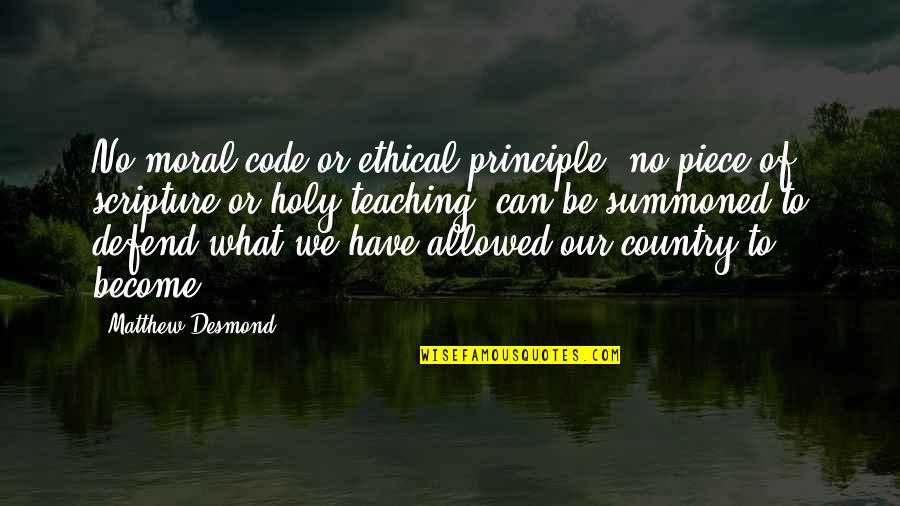 Unity In Diversity In India Quotes By Matthew Desmond: No moral code or ethical principle, no piece