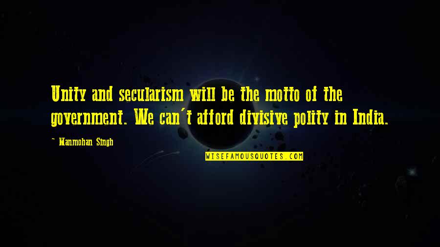 Unity In India Quotes By Manmohan Singh: Unity and secularism will be the motto of Unity In India Quotes By Manmohan Singh: Unity and secularism will be the motto of