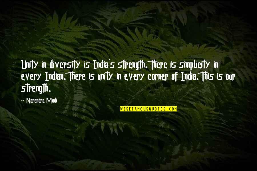 Unity In India Quotes By Narendra Modi: Unity in diversity is India's strength. There is