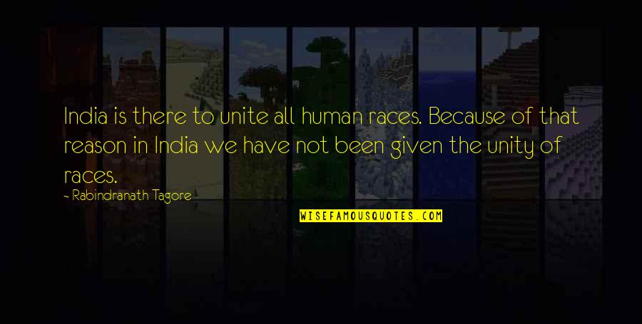 Unity In India Quotes By Rabindranath Tagore: India is there to unite all human races.