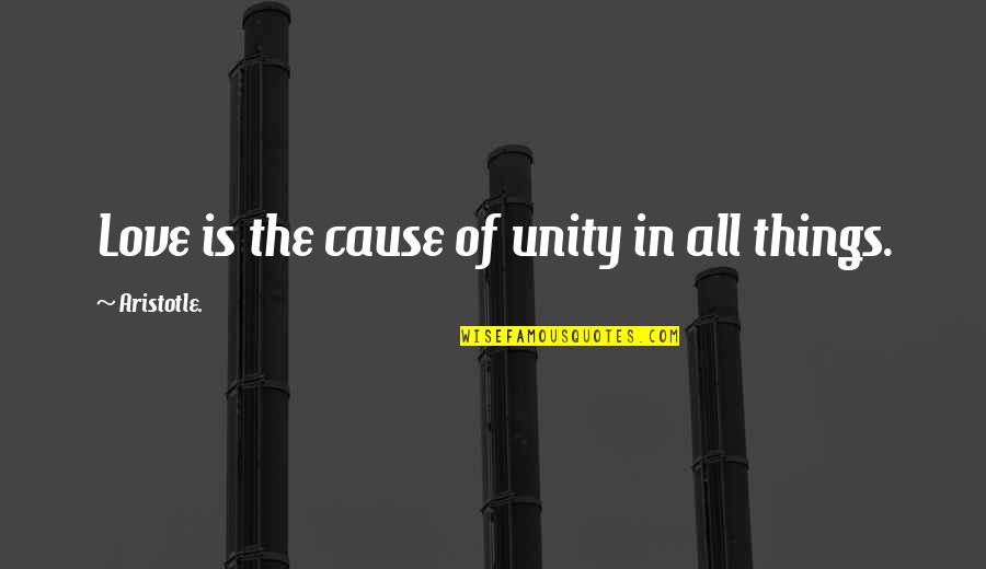 Unity In Love Quotes By Aristotle.: Love is the cause of unity in all
