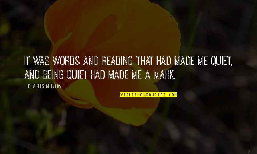 Unity Of India Quotes By Charles M. Blow: It was words and reading that had made