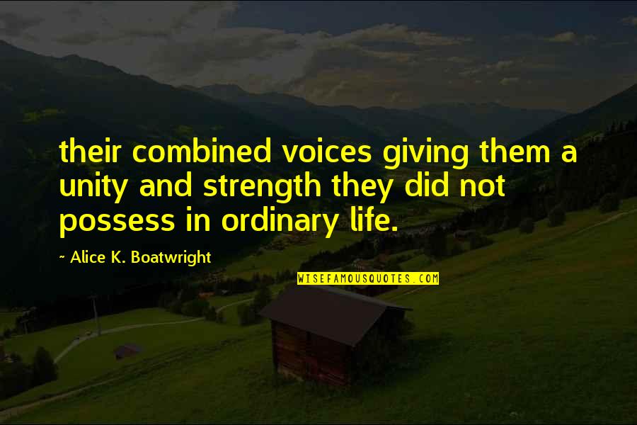 Unity Strength Quotes By Alice K. Boatwright: their combined voices giving them a unity and Unity Strength Quotes By Alice K. Boatwright: their combined voices giving them a unity and