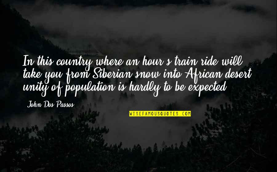 Unity's Quotes By John Dos Passos: In this country where an hour's train ride