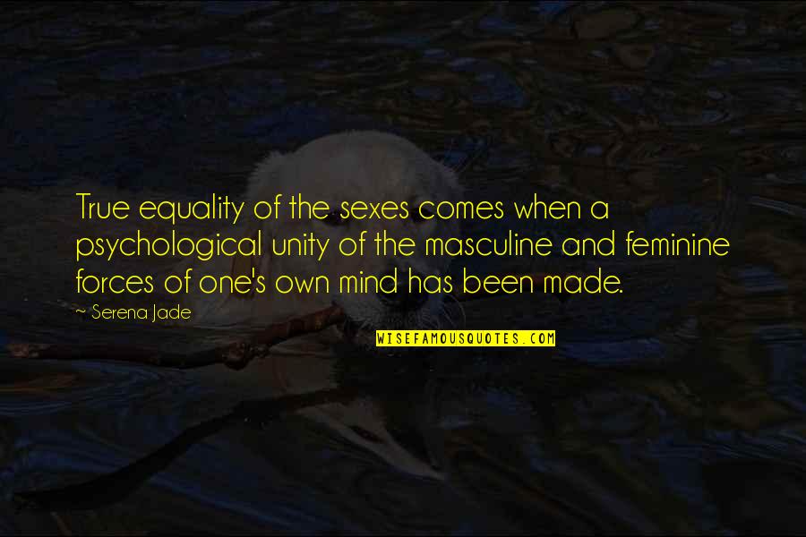 Unity's Quotes By Serena Jade: True equality of the sexes comes when a