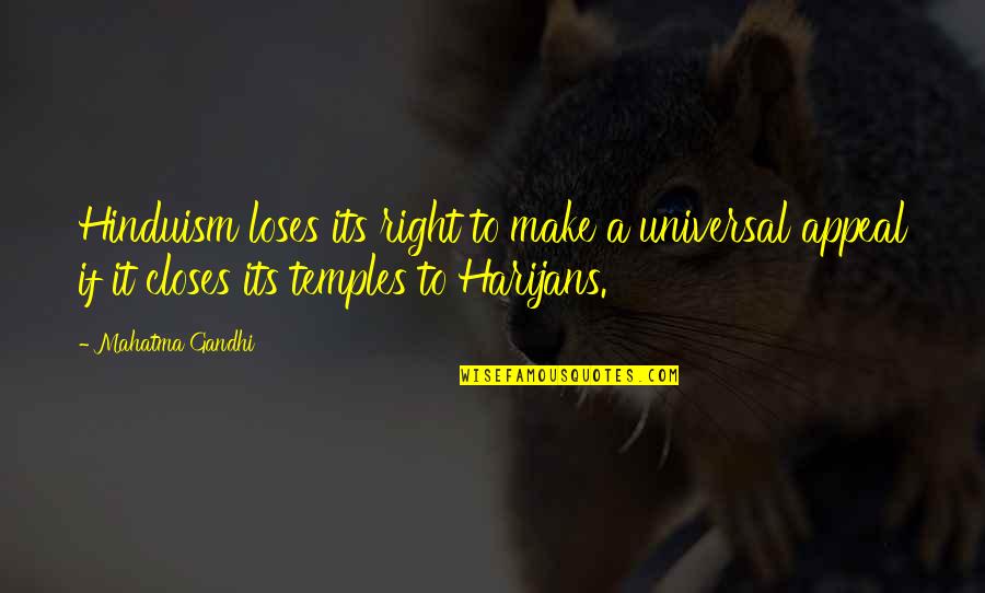 Universal Appeal Quotes By Mahatma Gandhi: Hinduism loses its right to make a universal