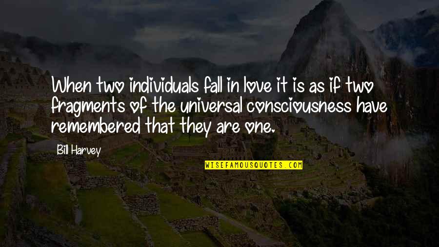Universal Consciousness Quotes By Bill Harvey: When two individuals fall in love it is Universal Consciousness Quotes By Bill Harvey: When two individuals fall in love it is