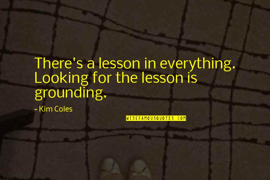 Universal Energy Quotes By Kim Coles: There's a lesson in everything. Looking for the