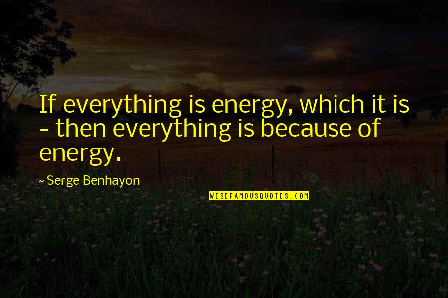 Universal Energy Quotes By Serge Benhayon: If everything is energy, which it is -