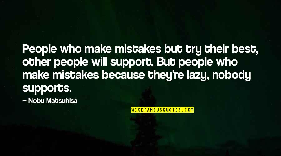 Universal Health Coverage Quotes By Nobu Matsuhisa: People who make mistakes but try their best,