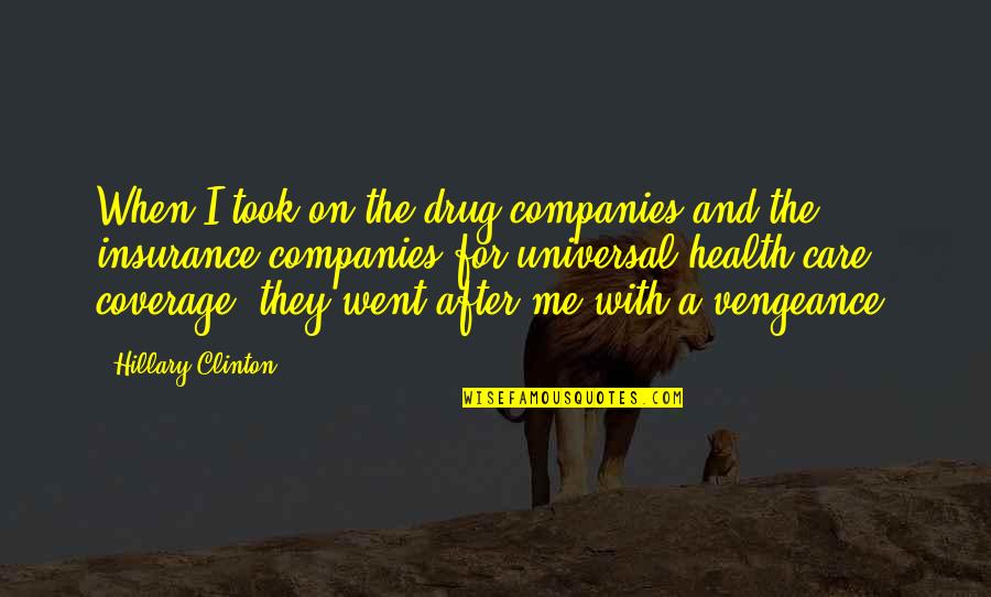 Universal Insurance Quotes By Hillary Clinton: When I took on the drug companies and