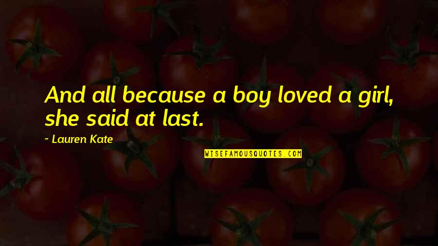 Universal Primary Education Quotes By Lauren Kate: And all because a boy loved a girl, Universal Primary Education Quotes By Lauren Kate: And all because a boy loved a girl,