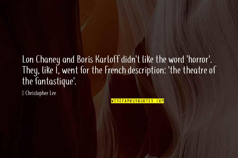 Universal Salvation Quotes By Christopher Lee: Lon Chaney and Boris Karloff didn't like the Universal Salvation Quotes By Christopher Lee: Lon Chaney and Boris Karloff didn't like the
