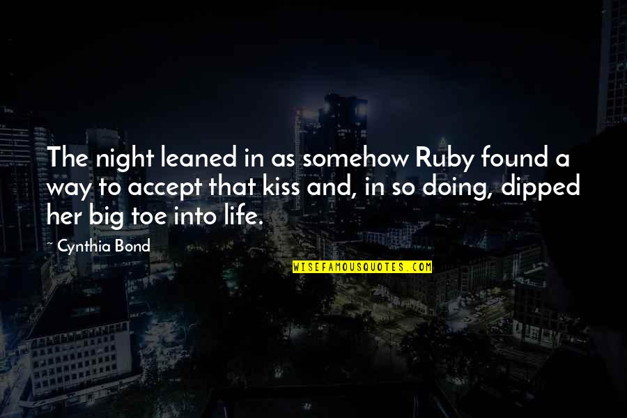 Universal Truths About Love Quotes By Cynthia Bond: The night leaned in as somehow Ruby found