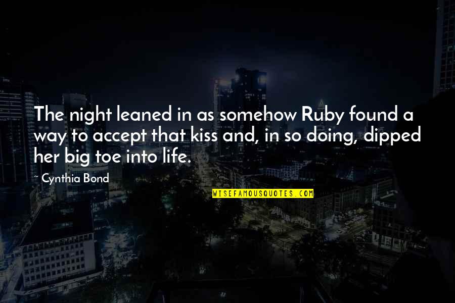 Universal Truths About Love Quotes By Cynthia Bond: The night leaned in as somehow Ruby found Universal Truths About Love Quotes By Cynthia Bond: The night leaned in as somehow Ruby found