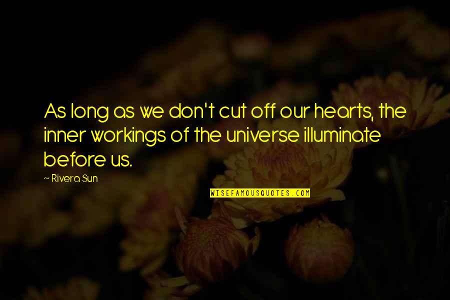 Universal Truths Quotes By Rivera Sun: As long as we don't cut off our Universal Truths Quotes By Rivera Sun: As long as we don't cut off our