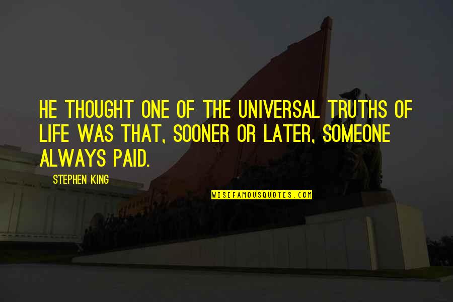 Universal Truths Quotes By Stephen King: He thought one of the universal truths of Universal Truths Quotes By Stephen King: He thought one of the universal truths of