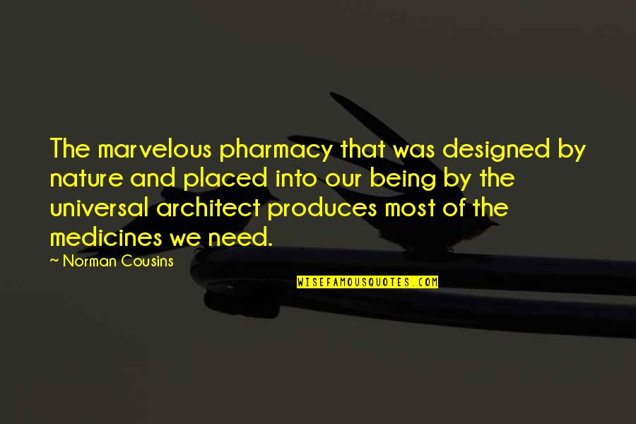 Universal We Quotes By Norman Cousins: The marvelous pharmacy that was designed by nature