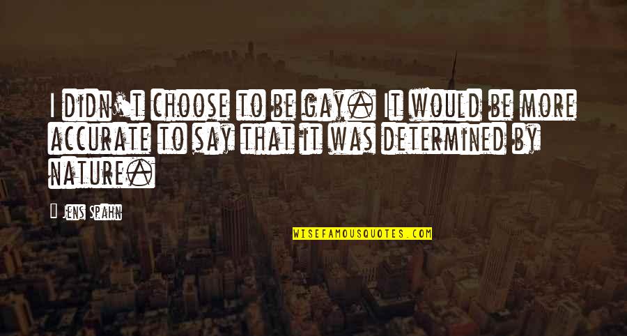 Universalis Lauds Quotes By Jens Spahn: I didn't choose to be gay. It would Universalis Lauds Quotes By Jens Spahn: I didn't choose to be gay. It would