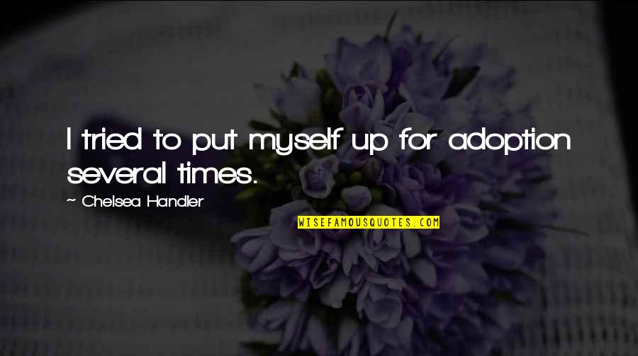 Universalise Quotes By Chelsea Handler: I tried to put myself up for adoption Universalise Quotes By Chelsea Handler: I tried to put myself up for adoption