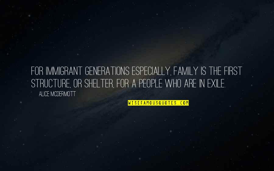 Universalization Social Studies Quotes By Alice McDermott: For immigrant generations especially, family is the first Universalization Social Studies Quotes By Alice McDermott: For immigrant generations especially, family is the first