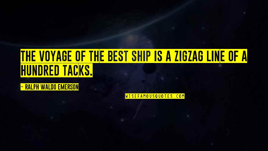 Universalization Test Quotes By Ralph Waldo Emerson: The voyage of the best ship is a