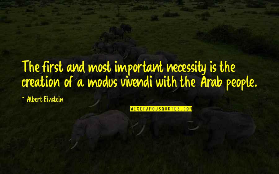 Universalize The Maxim Quotes By Albert Einstein: The first and most important necessity is the