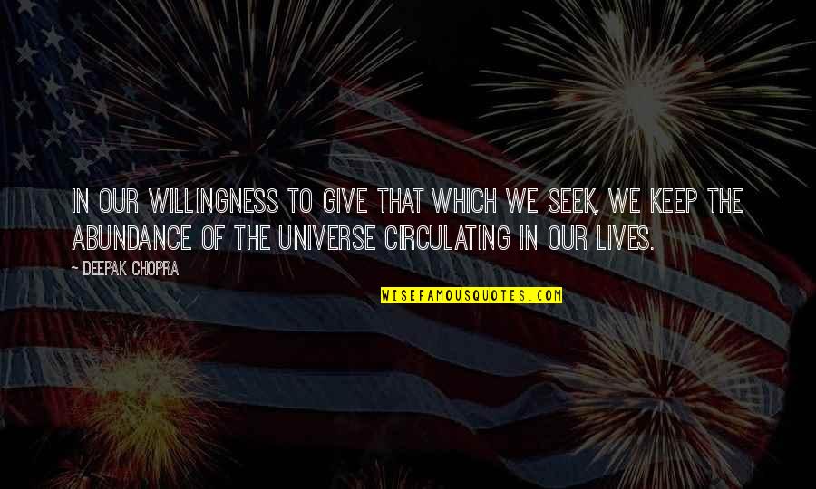 Universe Abundance Quotes By Deepak Chopra: In our willingness to give that which we