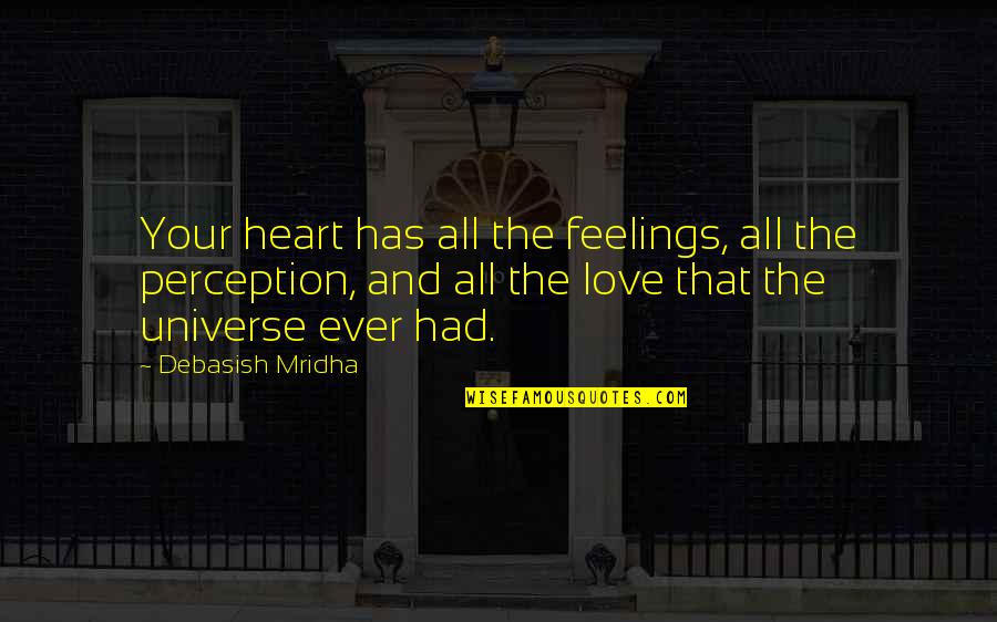 Universe And Life Quotes By Debasish Mridha: Your heart has all the feelings, all the