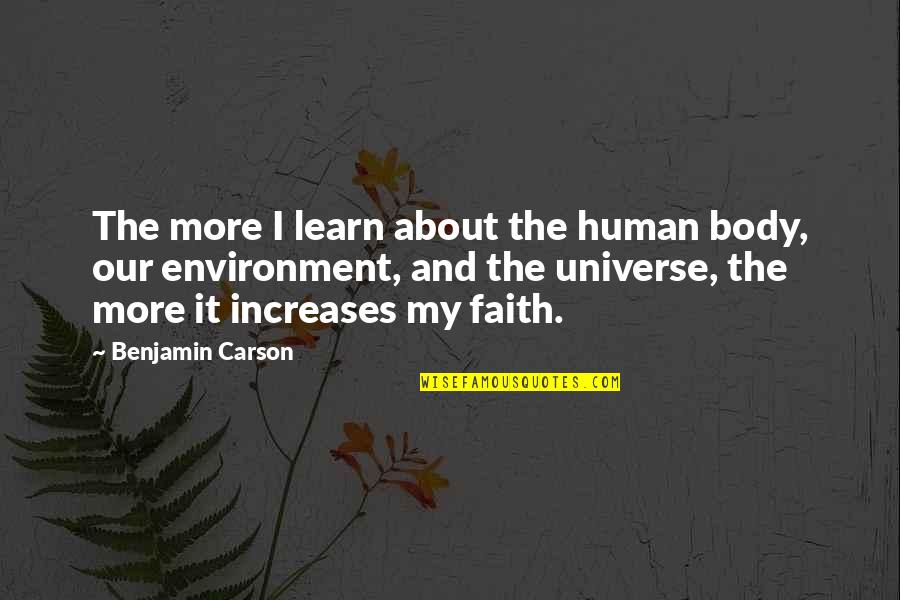 Universe And Quotes By Benjamin Carson: The more I learn about the human body,