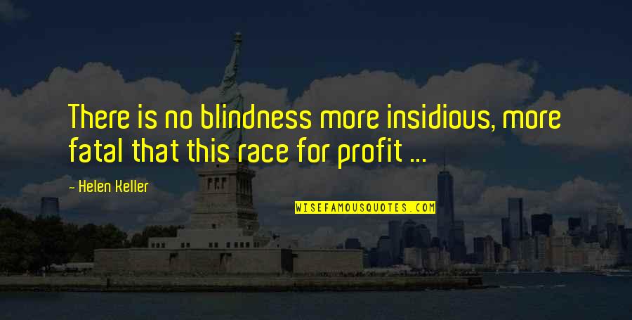 Universe Conspired Quotes By Helen Keller: There is no blindness more insidious, more fatal