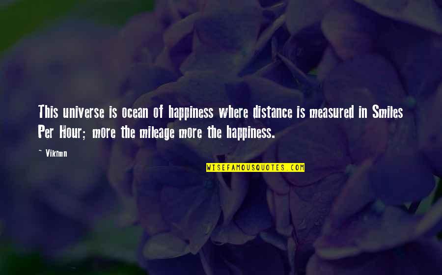 Universe Happiness Quotes By Vikrmn: This universe is ocean of happiness where distance