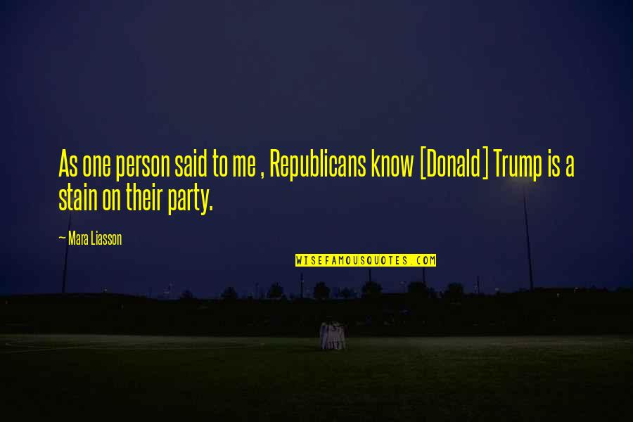 Universe Helps Quotes By Mara Liasson: As one person said to me , Republicans