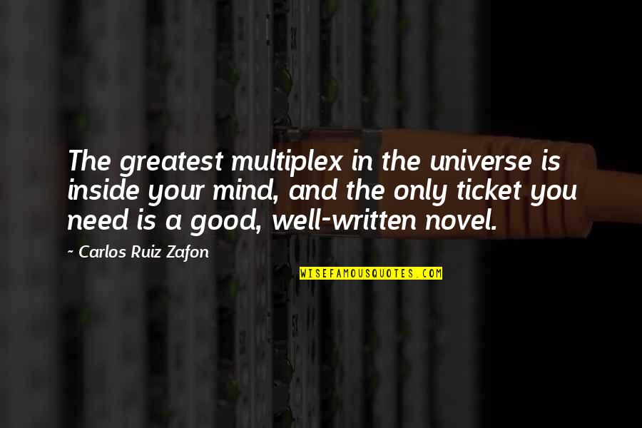 Universe Inside You Quotes By Carlos Ruiz Zafon: The greatest multiplex in the universe is inside