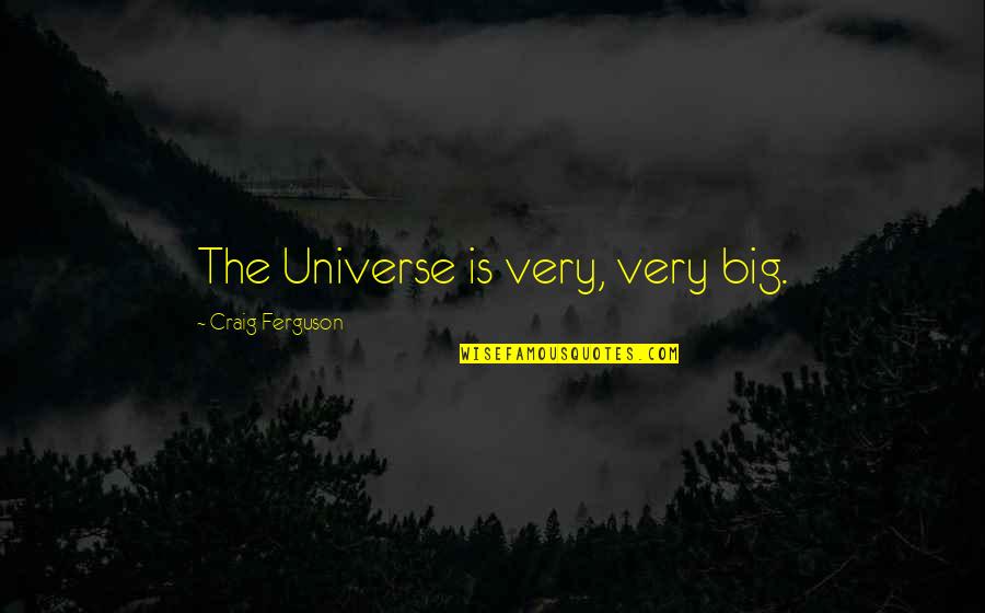 Universe Is Big Quotes By Craig Ferguson: The Universe is very, very big.