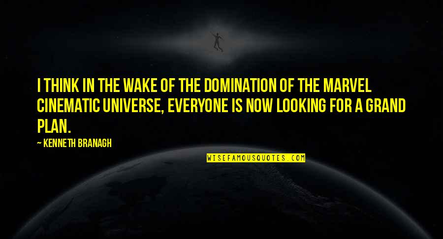 Universe Is Quotes By Kenneth Branagh: I think in the wake of the domination