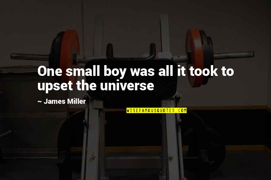 Universe Love Quotes By James Miller: One small boy was all it took to