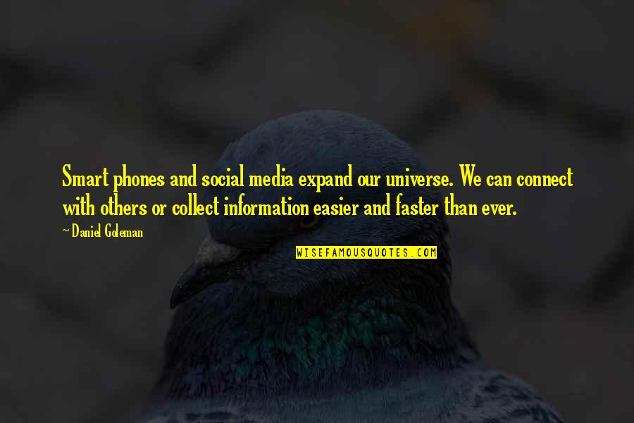 Universe Or Universe Quotes By Daniel Goleman: Smart phones and social media expand our universe.