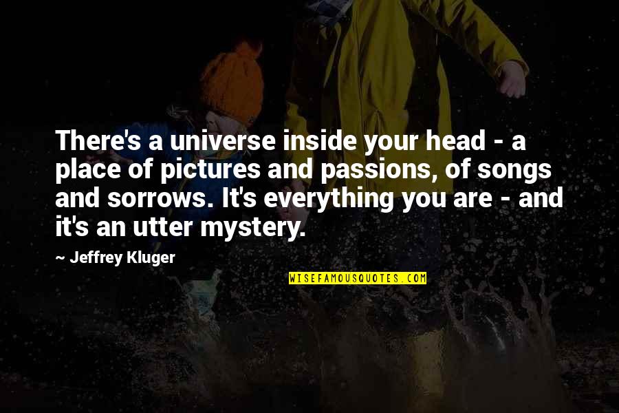 Universe Pictures And Quotes By Jeffrey Kluger: There's a universe inside your head - a
