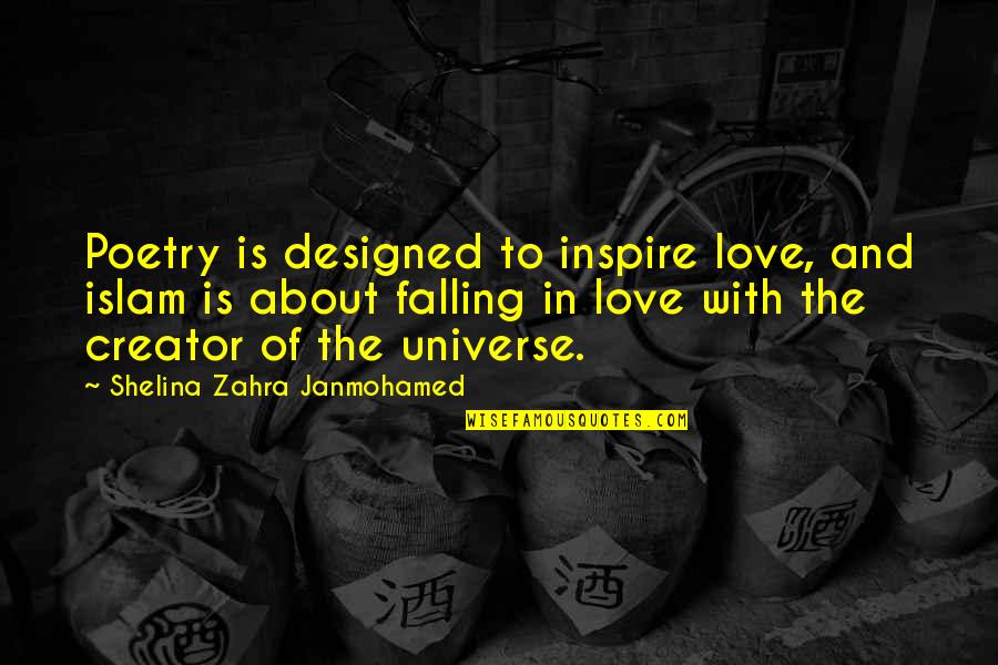 Universe Poetry Quotes By Shelina Zahra Janmohamed: Poetry is designed to inspire love, and islam Universe Poetry Quotes By Shelina Zahra Janmohamed: Poetry is designed to inspire love, and islam