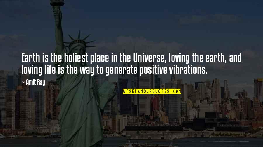 Universe Positive Quotes By Amit Ray: Earth is the holiest place in the Universe,